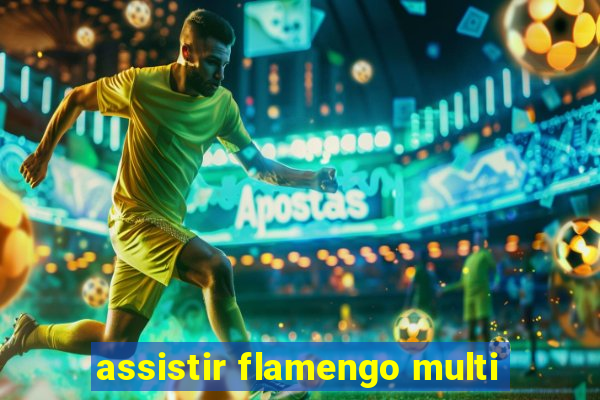 assistir flamengo multi